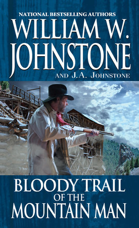 Bloody Trail of the Mountain Man by William W. Johnstone and J.A. Johnstone