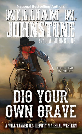 Dig Your Own Grave by William W. Johnstone and J.A. Johnstone