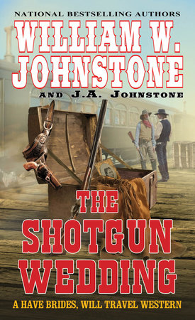 The Shotgun Wedding by William W. Johnstone; J.A. Johnstone