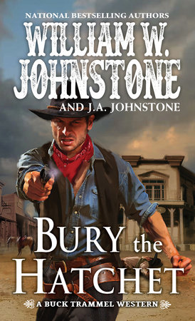 Bury the Hatchet by William W. Johnstone and J.A. Johnstone