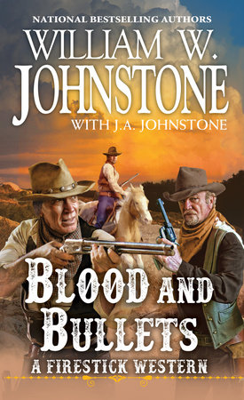 Blood and Bullets by William W. Johnstone and J.A. Johnstone