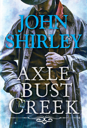 Axle Bust Creek by John Shirley