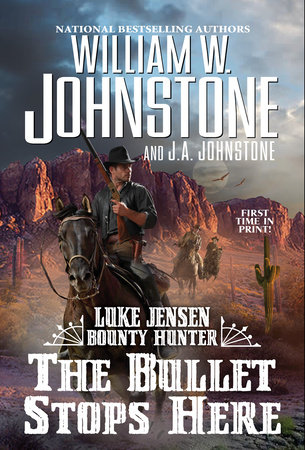 The Bullet Stops Here by William W. Johnstone; J.A. Johnstone