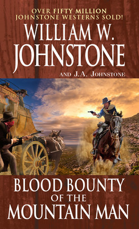 Blood Bounty of the Mountain Man by William W. Johnstone and J.A. Johnstone