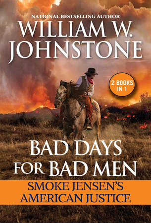 Bad Days for Bad Men: Smoke Jensen's American Justice by William W. Johnstone and J.A. Johnstone
