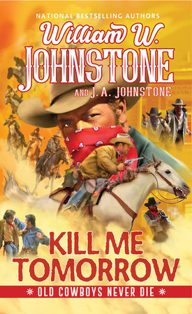 Kill Me Tomorrow by William W. Johnstone,J.A. Johnstone