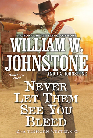 Never Let Them See You Bleed by William W. Johnstone and J.A. Johnstone