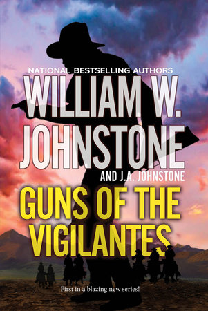 Guns of the Vigilantes by William W. Johnstone and J.A. Johnstone