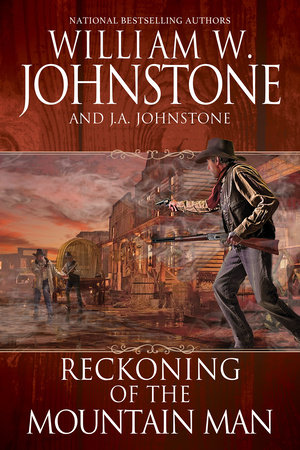 Reckoning of the Mountain Man by William W. Johnstone and J.A. Johnstone