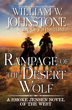 Rampage of the Desert Wolf by William W. Johnstone and J.A. Johnstone