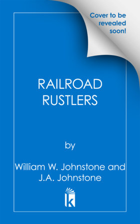Railroad Rustlers by William W. Johnstone and J.A. Johnstone