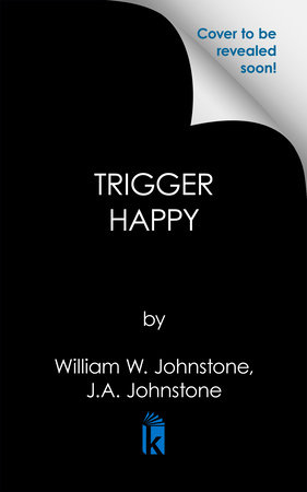 Trigger Happy by William W. Johnstone and J.A. Johnstone