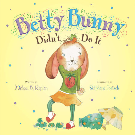 Betty Bunny Didn't Do It by Michael Kaplan