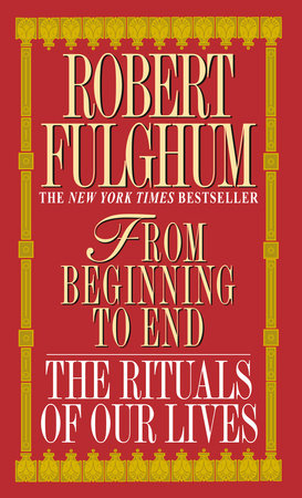 From Beginning to End by Robert Fulghum