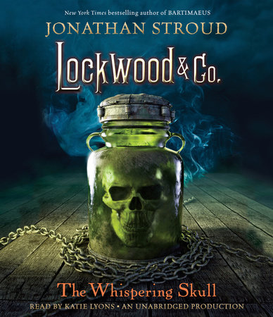 Lockwood & Co., Book 2: The Whispering Skull by Jonathan Stroud