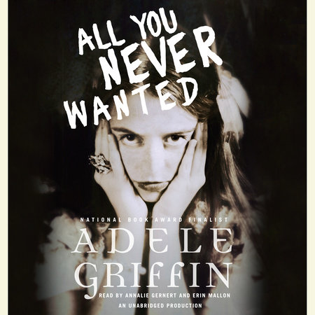 All You Never Wanted By Adele Griffin 9780307974662 Penguinrandomhouse Com Books