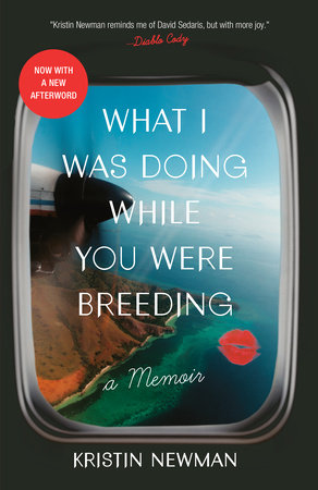 What I Was Doing While You Were Breeding by Kristin Newman