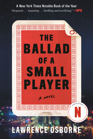The Ballad of a Small Player by Lawrence Osborne