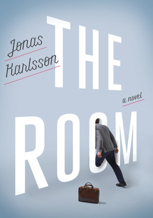 The Room By Jonas Karlsson 9780804139984 Penguinrandomhouse Com Books
