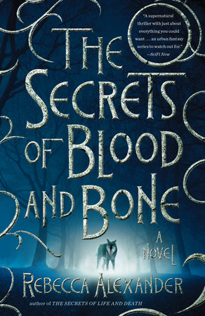 The Secrets of Blood and Bone by Rebecca Alexander