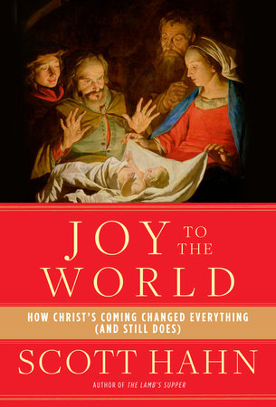 Joy to the World by Scott Hahn