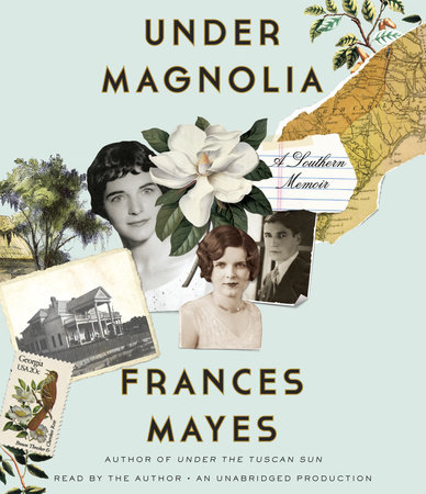 Under Magnolia by Frances Mayes