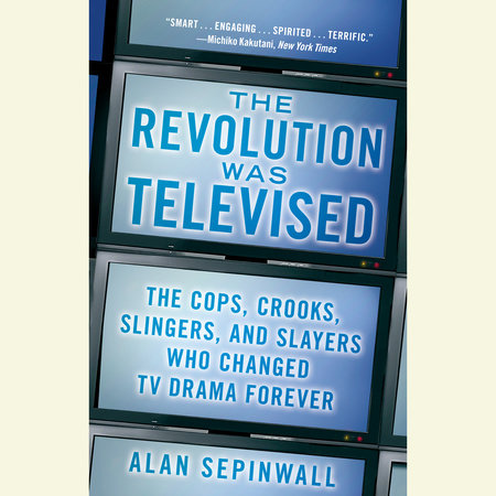 The Revolution Was Televised by Alan Sepinwall