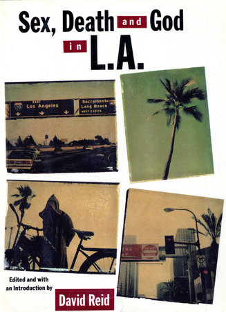 Sex, Death and God in L.A. by David Reid