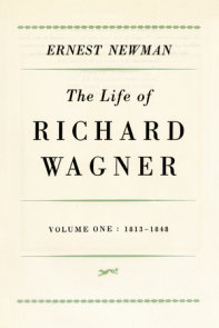 Life of Richard Wagner, Volume 1: 1813-1848