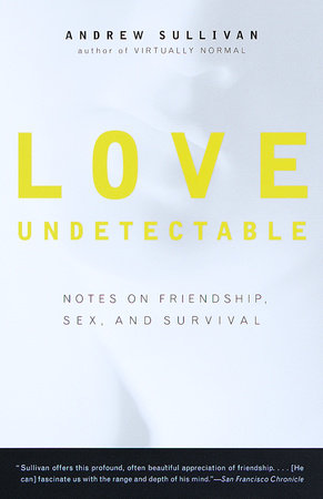 Love Undetectable by Andrew Sullivan