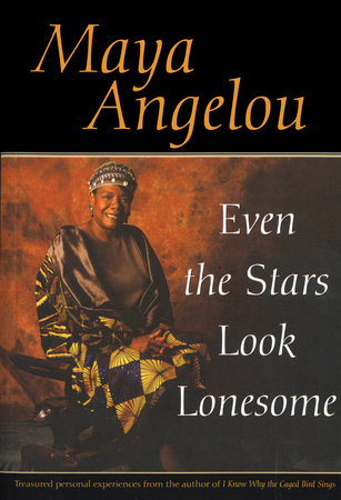 Even the Stars Look Lonesome by Maya Angelou