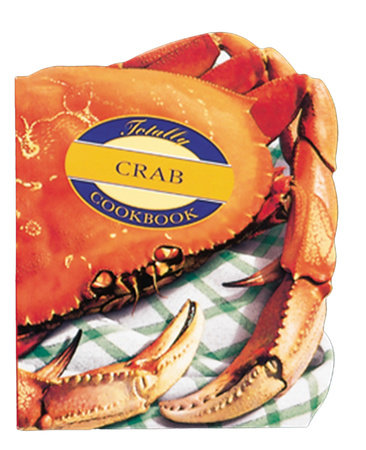 The Totally Crab Cookbook by Helene Siegel and Karen Gillingham