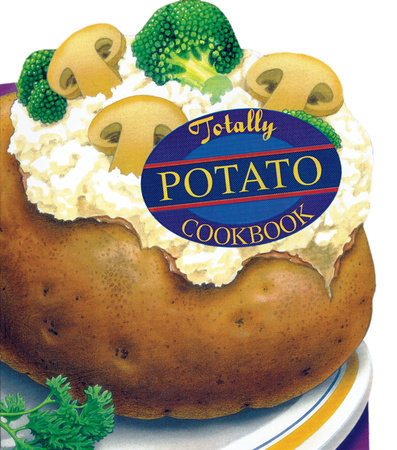Totally Potato Cookbook by Helene Siegel and Karen Gillingham