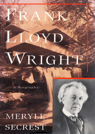 Frank Lloyd Wright by Meryle Secrest