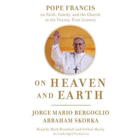 On Heaven and Earth by Jorge Mario Bergoglio and Abraham Skorka