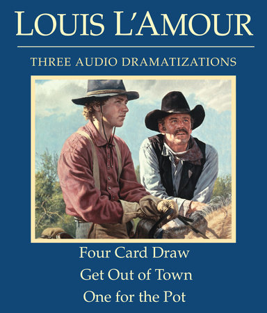 Four Card Draw/Get Out of Town/One for the Pot by Louis L'Amour