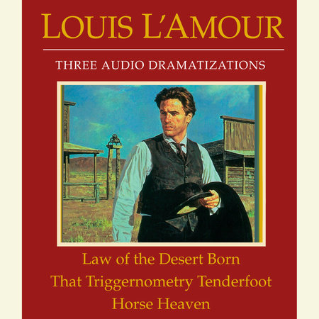 Law of the Desert Born/That Triggernometry Tenderfoot/Horse Heaven by Louis L'Amour