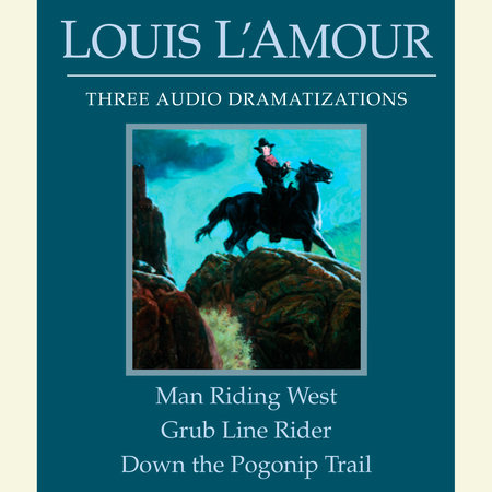Man Riding West/Grub Line Rider/Down the Pogonip Trail by Louis L'Amour