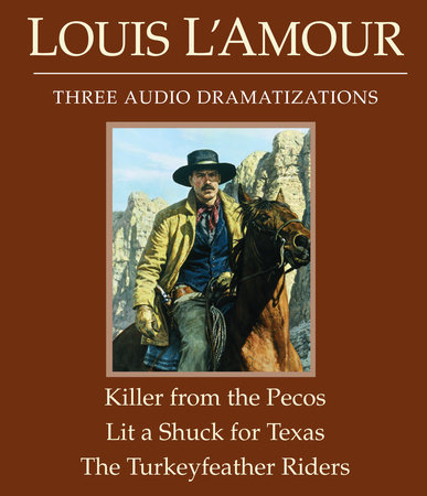 The Killer from the Pecos/Lit a Shuck for Texas/The Turkeyfeather Riders by Louis L'Amour