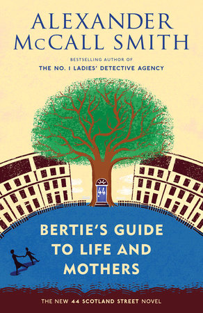 Bertie's Guide to Life and Mothers by Alexander McCall Smith