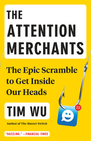 The Attention Merchants by Tim Wu