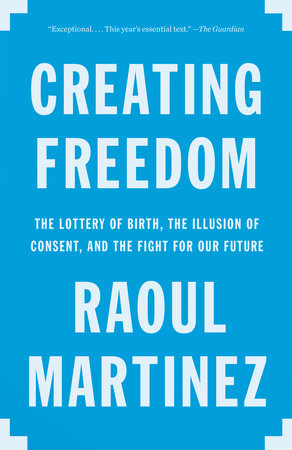 Creating Freedom by Raoul Martinez