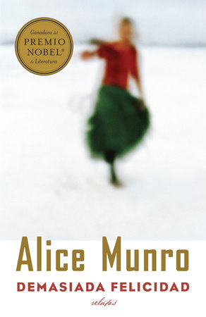 Demasiada felicidad / Too Much Happiness by Alice Munro