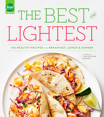 The Best and Lightest by Editors of Food Network Magazine