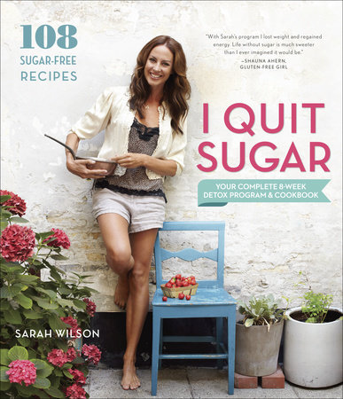 I Quit Sugar by Sarah Wilson