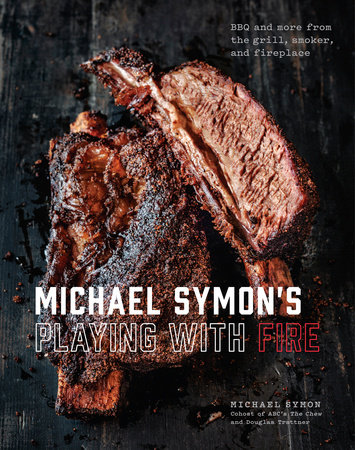 Michael Symon's Playing with Fire by Michael Symon and Douglas Trattner