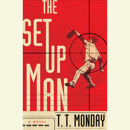 The Setup Man by T. T. Monday