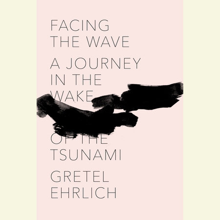 Facing the Wave by Gretel Ehrlich