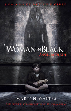The Woman in Black: Angel of Death (Movie Tie-in Edition) by Martyn Waites