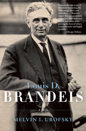 Louis D. Brandeis by Melvin I. Urofsky